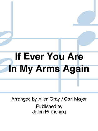 If Ever You Are In My Arms Again