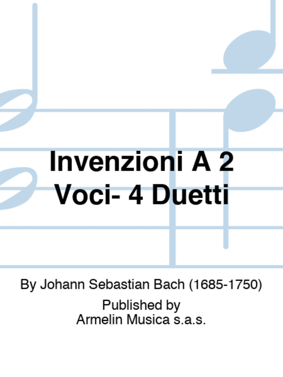 Invenzioni A 2 Voci- 4 Duetti