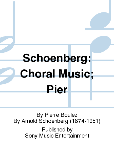 Schoenberg: Choral Music; Pier