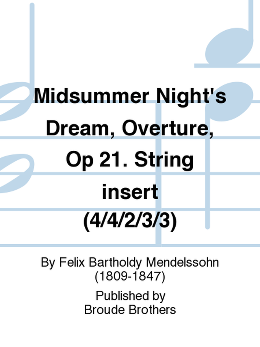 Midsummer Night's Dream, Overture, Op 21. String insert (4/4/2/3/3)