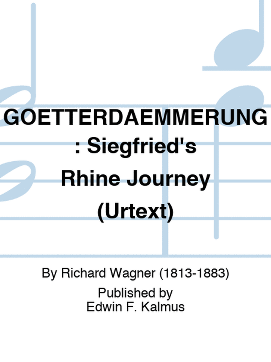 GOETTERDAEMMERUNG: Siegfried's Rhine Journey (URTEXT)