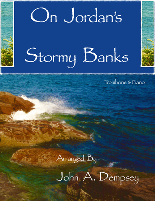 On Jordan's Stormy Banks (Trombone and Piano)