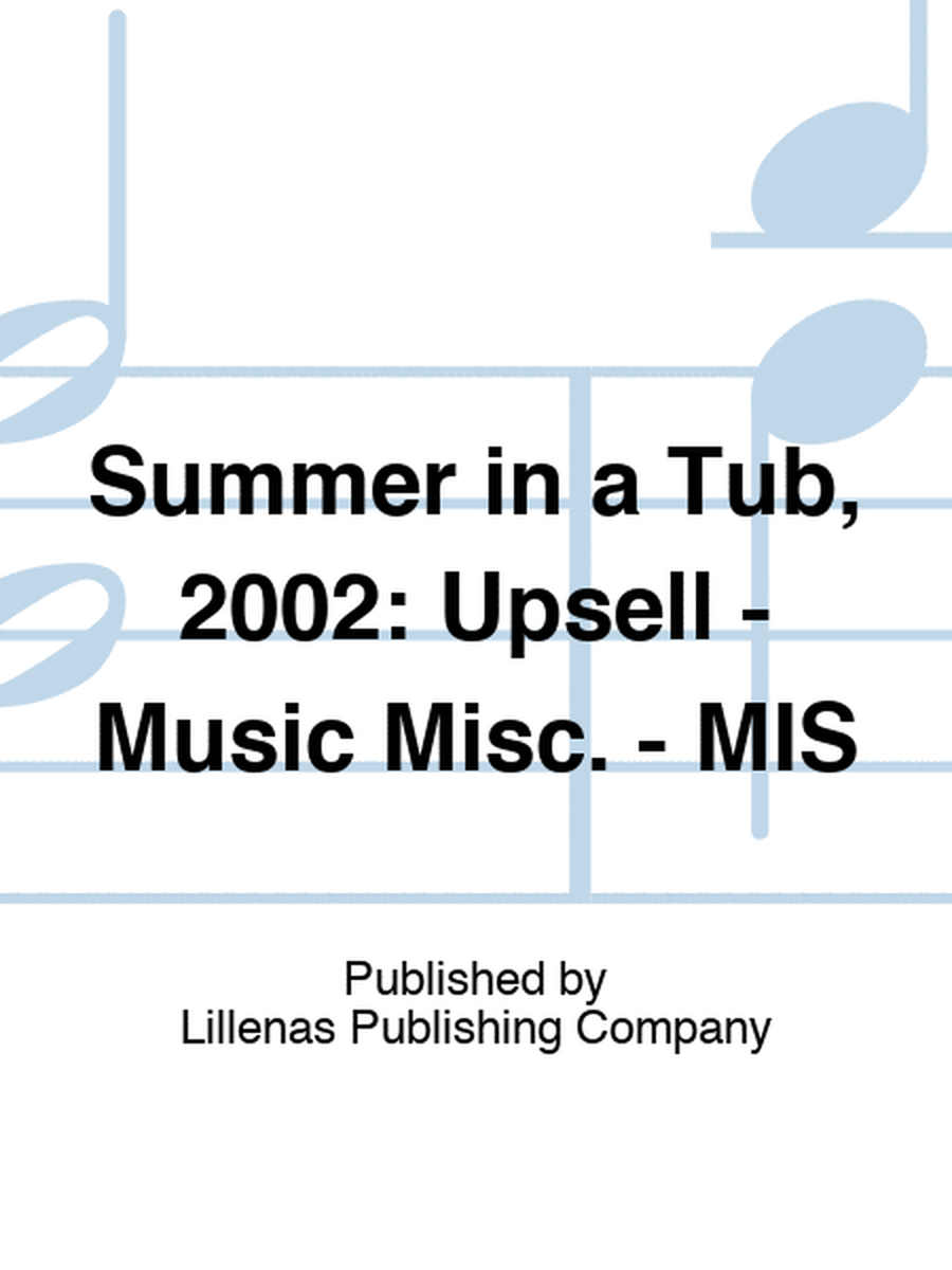 Summer in a Tub, 2002: Upsell - Music Misc. - MIS