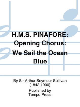 Book cover for H.M.S. PINAFORE: Opening Chorus: We Sail the Ocean Blue