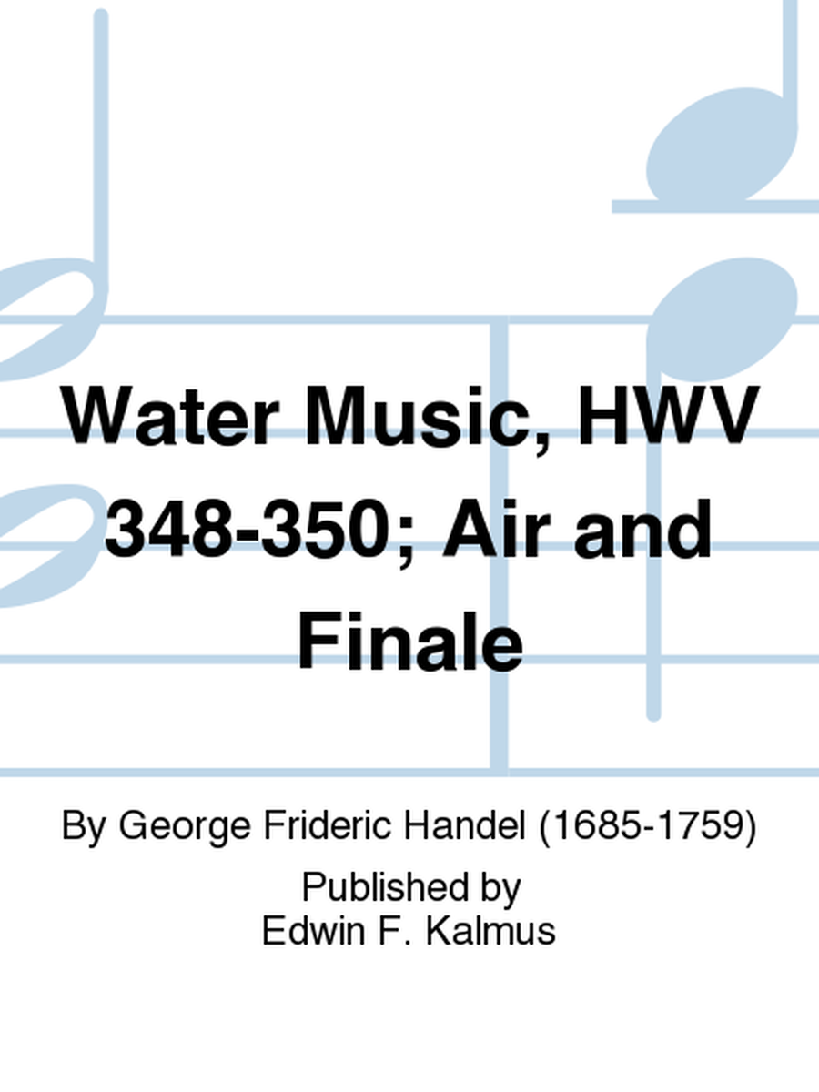 Water Music, HWV 348-350; Air and Finale