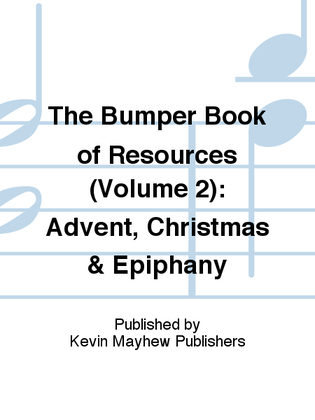 The Bumper Book of Resources (Volume 2): Advent, Christmas & Epiphany