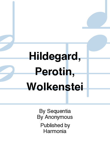 Hildegard, Perotin, Wolkenstei