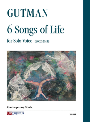 6 Songs of Life for Solo Voice (2002-2015)