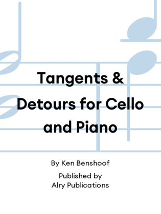 Tangents & Detours for Cello and Piano