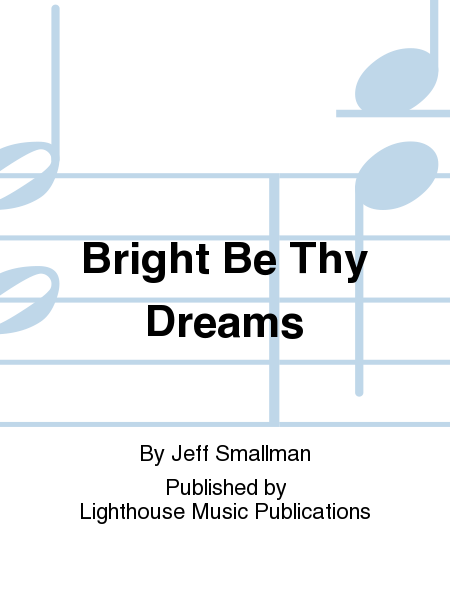 Bright Be Thy Dreams