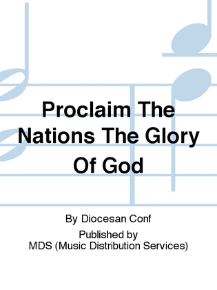 Proclaim the nations the glory of God