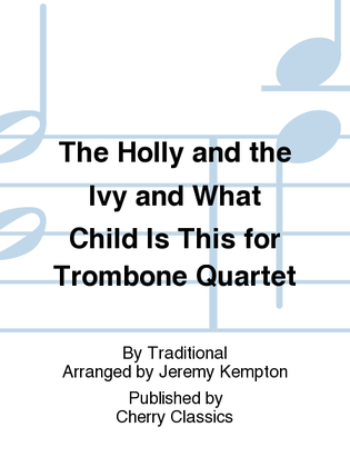 Book cover for The Holly and the Ivy and What Child Is This for Trombone Quartet