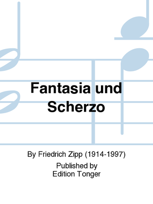 Fantasia und Scherzo