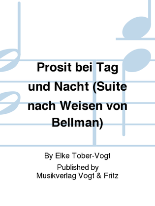 Book cover for Prosit bei Tag und Nacht (Suite nach Weisen von Bellman)