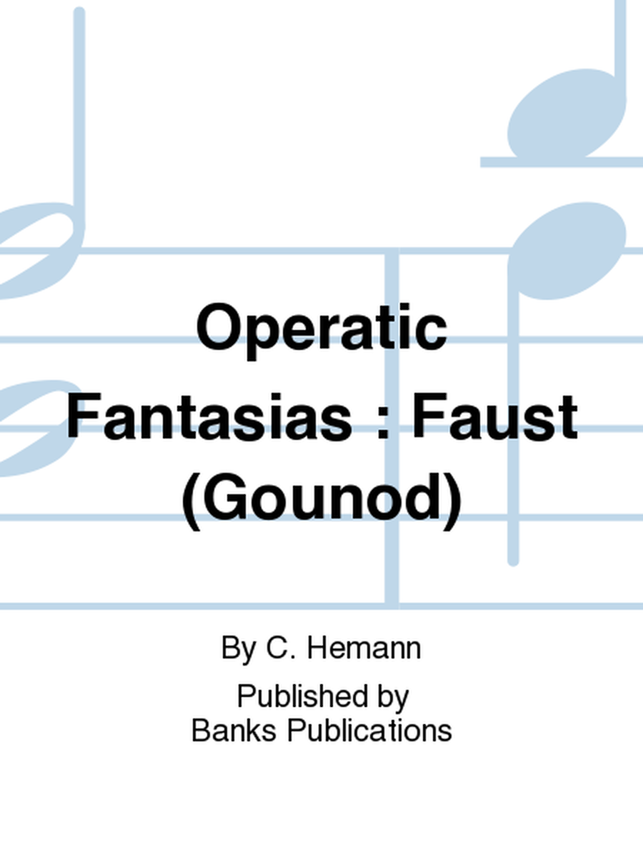 Operatic Fantasias : Faust (Gounod)