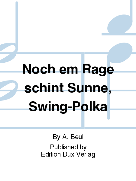 Noch em Rage schint Sunne, Swing-Polka