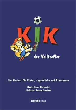 Book cover for Kik - Der Volltreffer -ein Musical Fur Kinder, Jugendliche Und Erwachsene. Klavieralbum