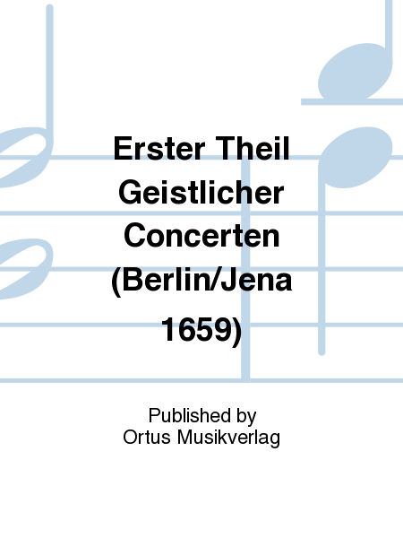 Erster Theil Geistlicher Concerten (Berlin/Jena 1659)