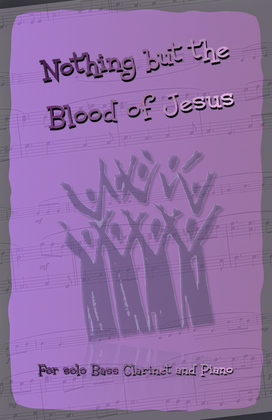 Nothing But the Blood of Jesus, Gospel Hymn for Bass Clarinet and Piano