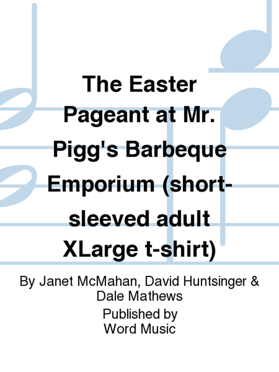 The Easter Pageant at Mr. Pigg's Barbeque Emporium (short-sleeved adult XLarge t-shirt)