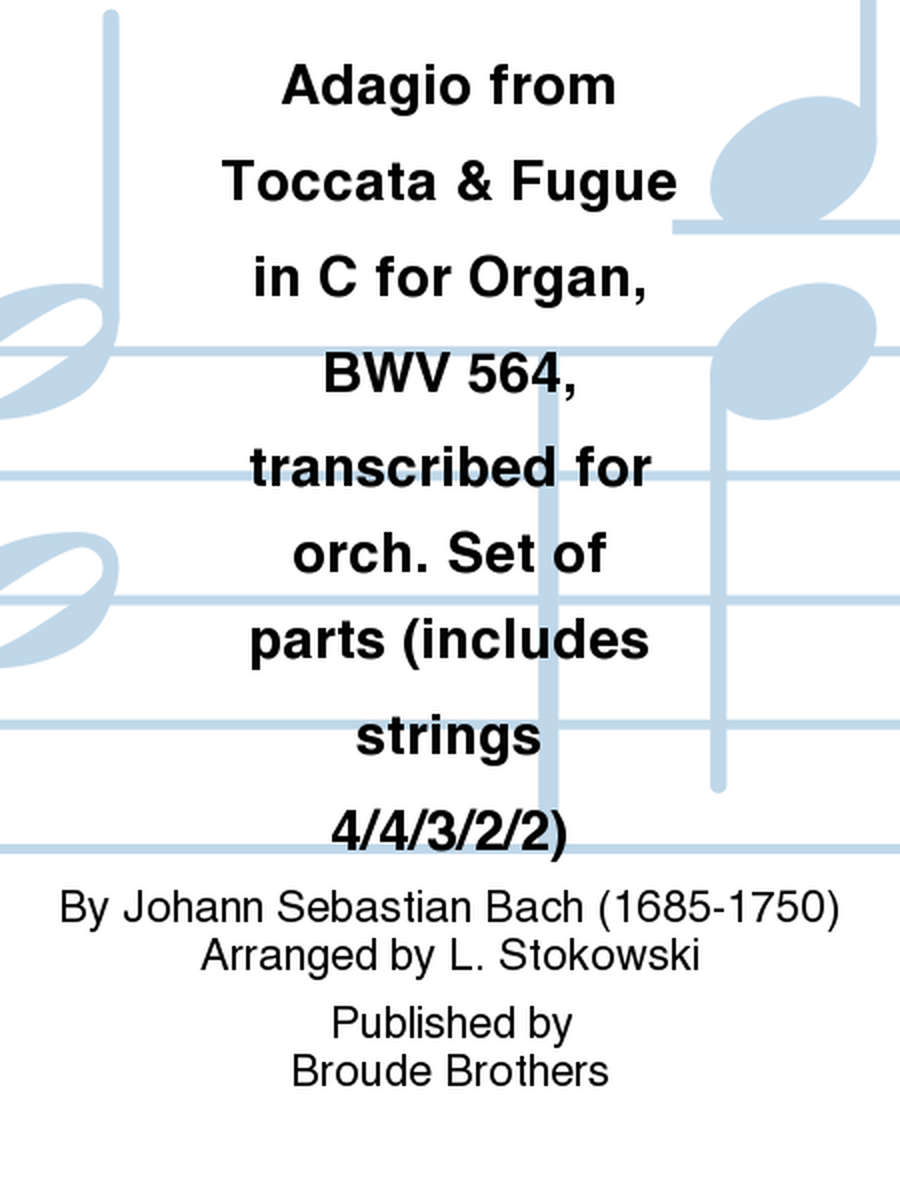 Adagio from Toccata & Fugue in C for Organ, BWV 564, transcribed for orchestra. Set of parts (includes strings 4/4/3/2/2)