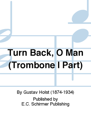 Three Festival Choruses: Turn Back, O Man (Trombone I Part)
