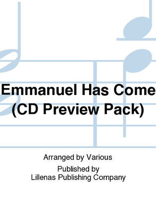 Emmanuel Has Come (CD Preview Pack)