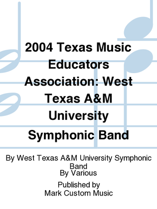 2004 Texas Music Educators Association: West Texas A&M University Symphonic Band