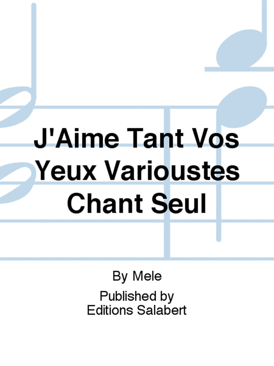 J'Aime Tant Vos Yeux Varioustes Chant Seul