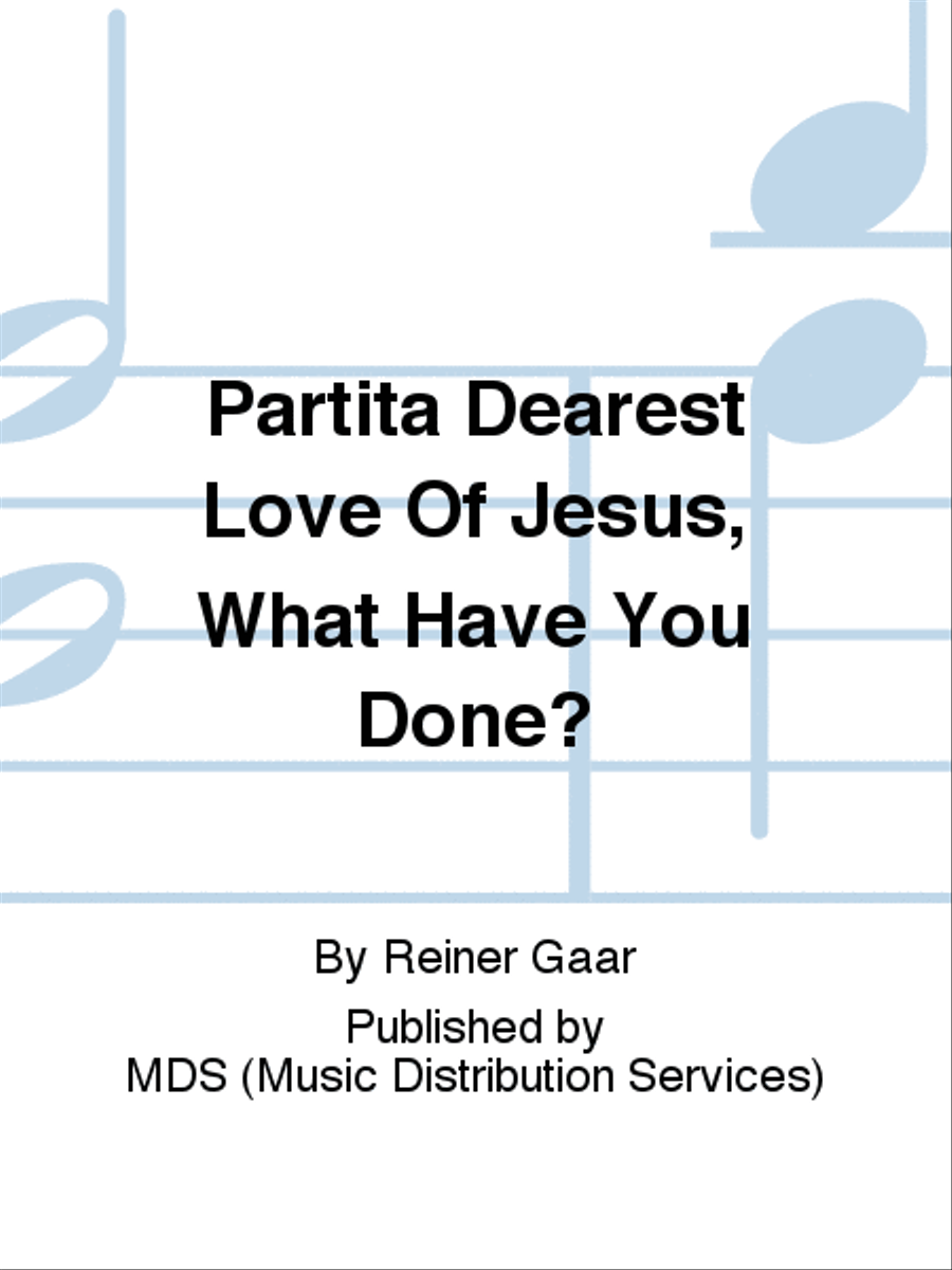 Partita Dearest love of Jesus, what have you done?