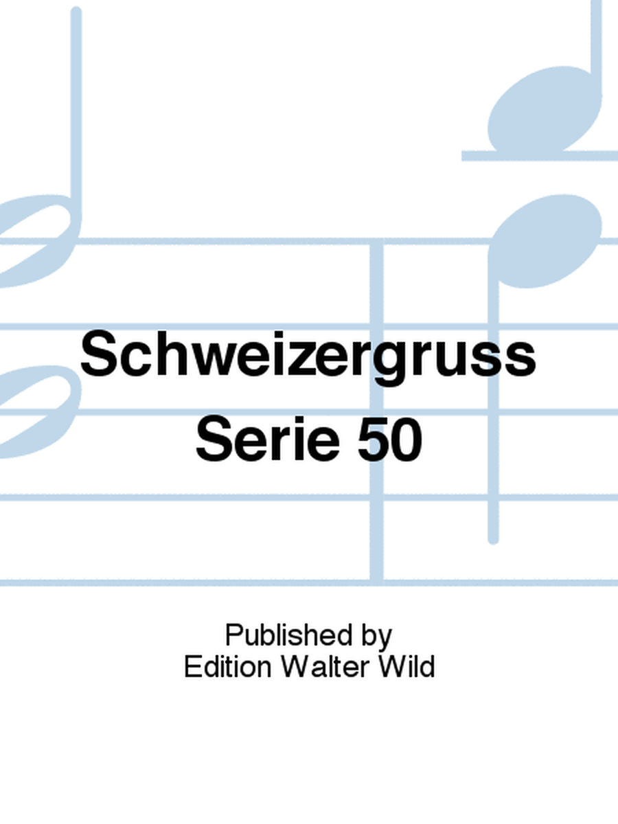 Schweizergruss Serie 50