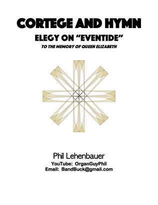 Cortege and Hymn: Elegy on "Eventide" (in memory of Queen Elizabeth), organ work by Phil Lehenbauer