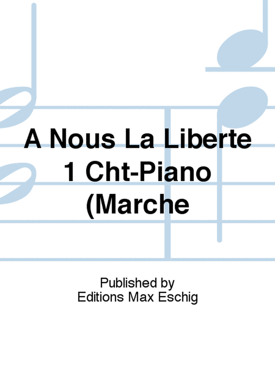 A Nous La Liberte 1 Cht-Piano (Marche