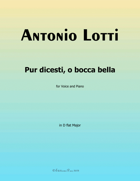 Pur dicesti,o bocca bella, by Antonio Lotti, in D flat Major