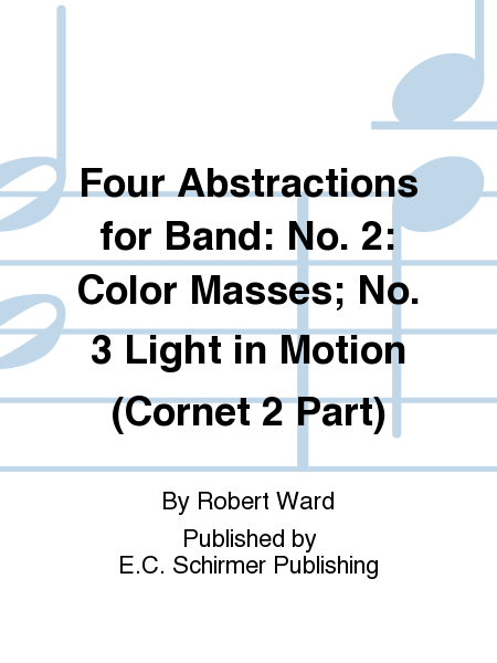 Four Abstractions for Band: 2. Color Masses; 3. Light in Motion (Cornet 2 Part)
