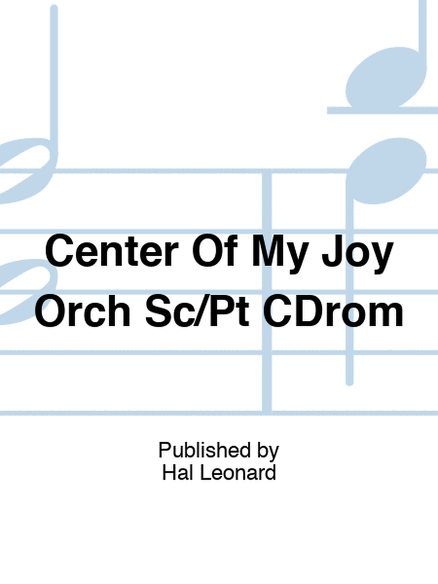 Center Of My Joy Orch Sc/Pt CDrom