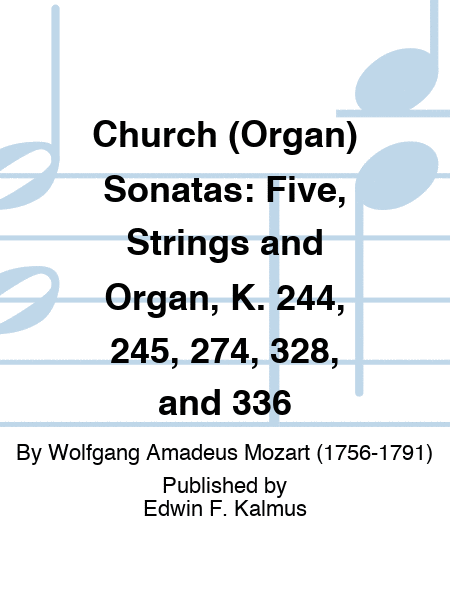 Church (Organ) Sonatas: Five, Strings and Organ, K. 244, 245, 274, 328, and 336