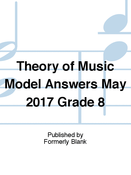Theory of Music Model Answers May 2017 Grade 8