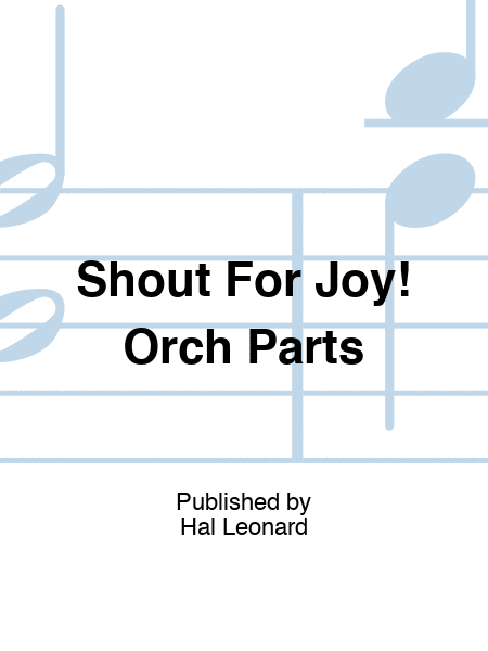 Shout For Joy! Orch Parts