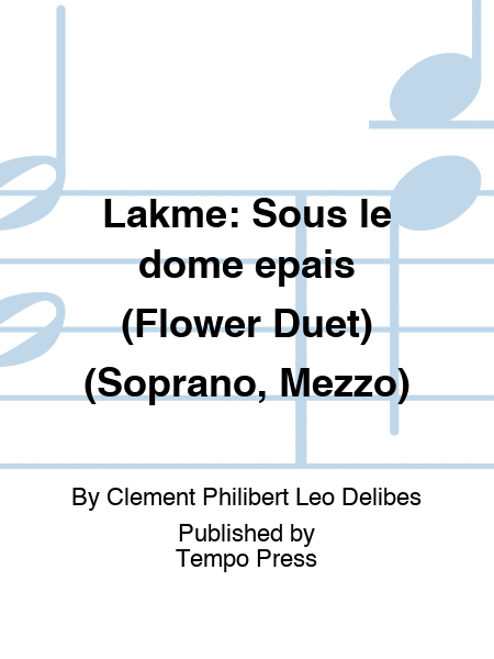LAKME: Sous le dome epais (Flower Duet) (Soprano, Mezzo)