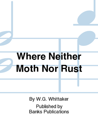 Where Neither Moth Nor Rust