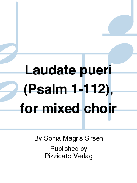 Laudate pueri (Psalm 1-112), for mixed choir