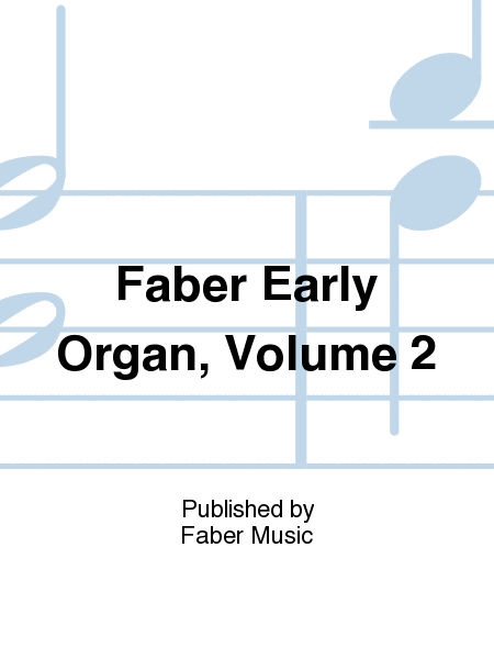 Faber Early Organ, Volume 2