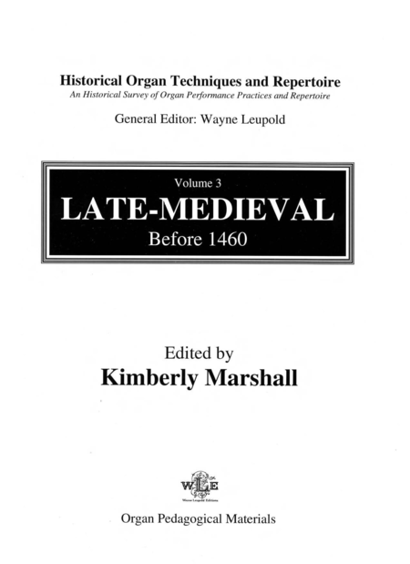 Historical Organ Techniques and Repertoire, Volume 3: Late-Medieval, Before 1460