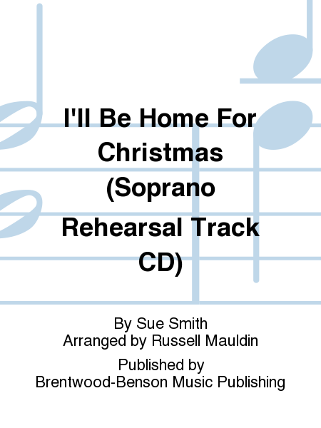 I'll Be Home For Christmas (Soprano Rehearsal Track CD)