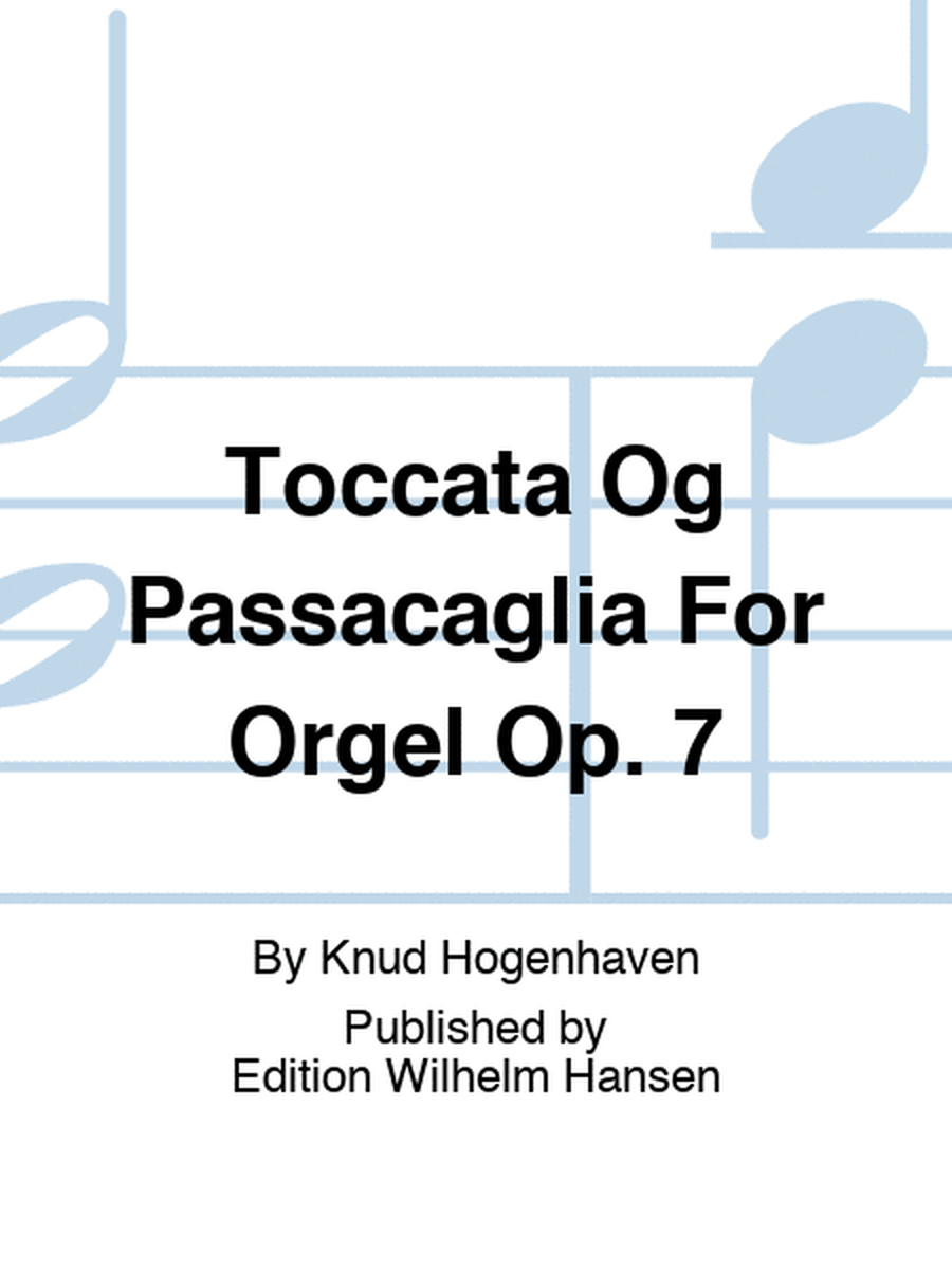 Toccata Og Passacaglia For Orgel Op. 7