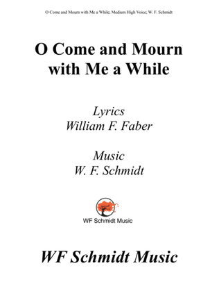 O Come and Mourn with Me a While