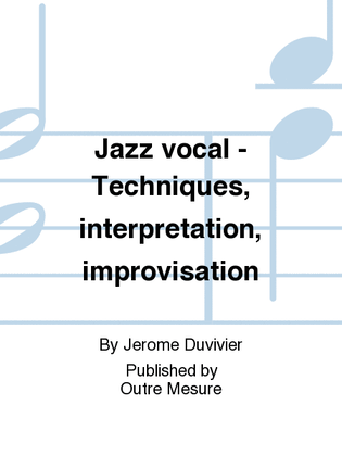 Jazz vocal - Techniques, interpretation, improvisation