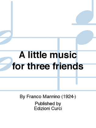 A little music for three friends