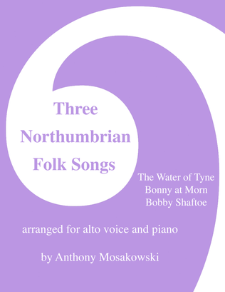 Three Northumbrian Folk Songs for Alto Voice and Piano